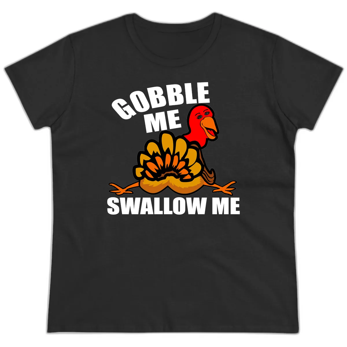 Gobble Me Swallow Me Turkey Ladies Tee in Black